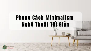 Phong Cach Minimalism Nghe Thuat Toi Gian Trong Khong Gian Song Hien Dai