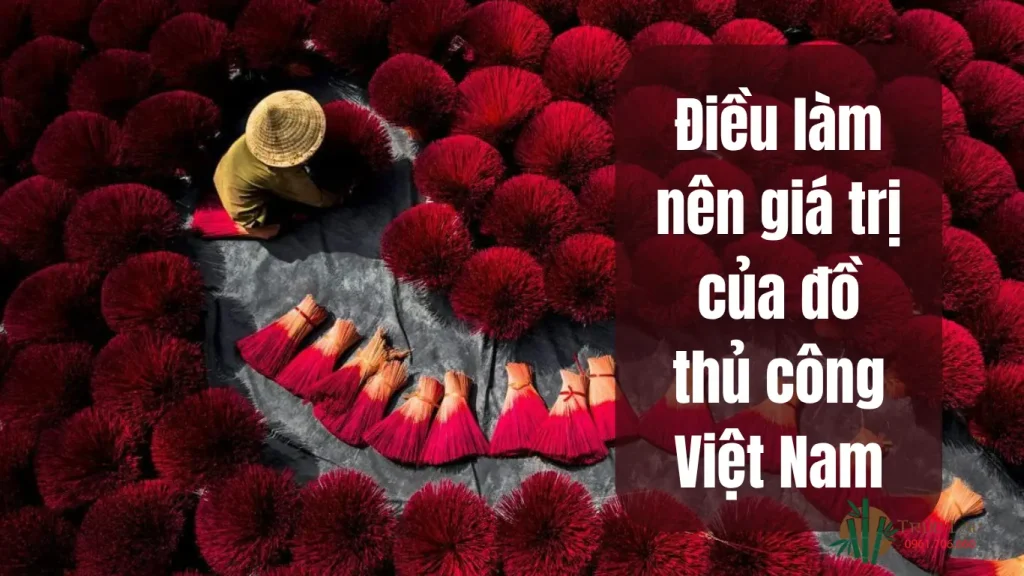 Điều làm nên giá trị của đồ thủ công Việt Nam 1 đồ thủ công