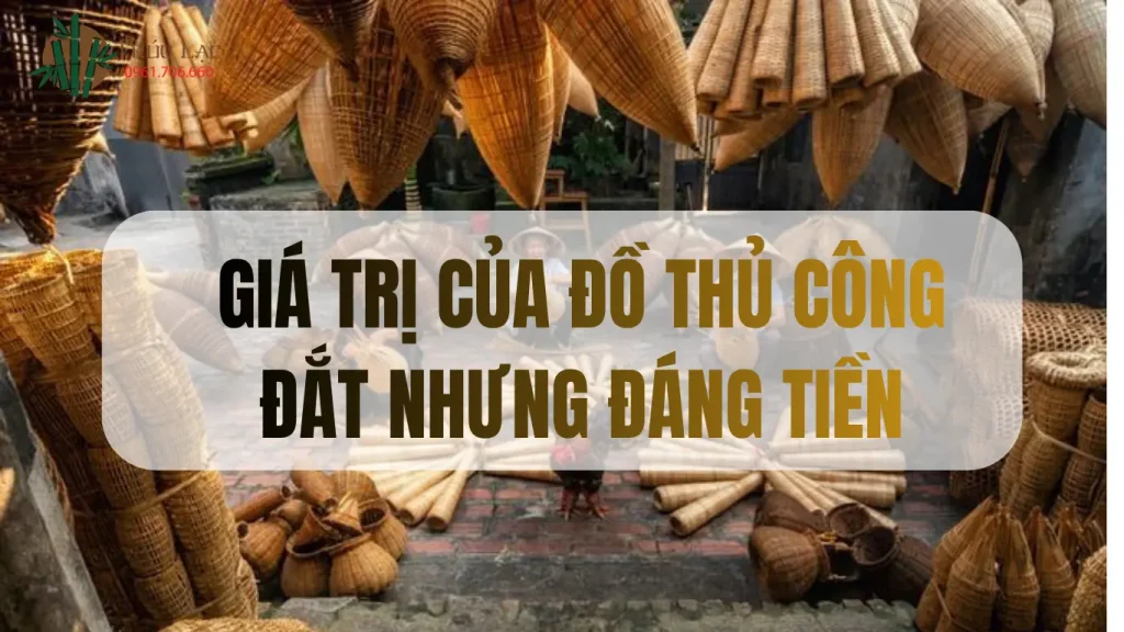 Đắt nhưng đáng tiền - Giá trị thật của đồ thủ công 1 đồ thủ công, giá trị