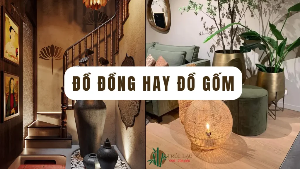 Đồ đồng hay đồ gốm? Chọn chất liệu theo phong cách sống và không gian 1 Đồ đồng, đồ gốm