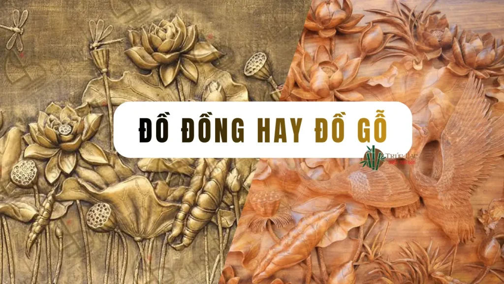 Đồ đồng hay đồ gỗ? Nên lựa chọn chất liệu nào để trang trí không gian sống? 1 đồ đồng, đồ gỗ